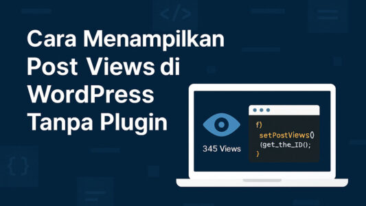 Cara Menampilkan Post Views WordPress Tanpa Plugin