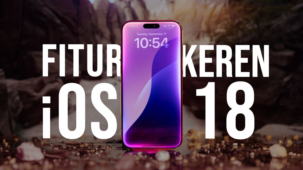 10 Fitur Terbaru iOS 18 Keren Banget 10 Fitur Terbaru iOS 18 Keren Banget