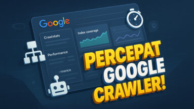 Cara Mempercepat Google Crawler Website