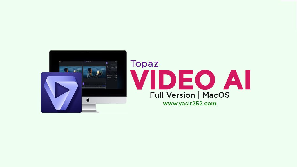 Topaz Video AI Mac Full Version Download v5.3.3